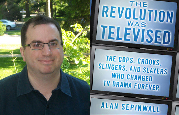 The Revolution Was Televised: The Cops and Slayers Who Changed TV Drama Forever Slingers Crooks 
